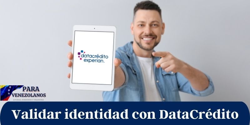 ¿Cómo validar la identidad de venezolanos con DataCrédito?